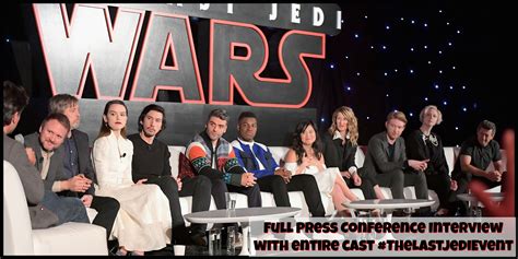 Cast Of The Last Jedi Interview Star Wars Press Conference