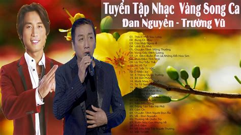 Tuyển Tập Nhạc Vàng Đan Nguyên Trường Vũ Ll Tuyển Chọn Những Ca Khúc