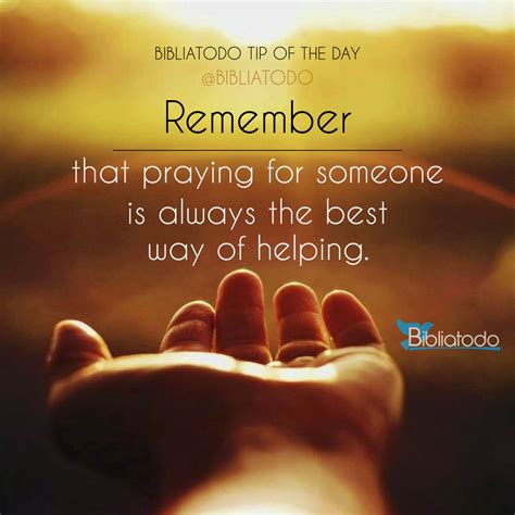 Remember That Praying For Someone Is Always The Best Way Of Helping