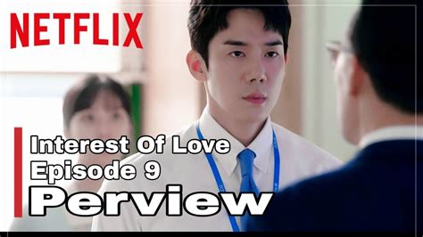 the interest of love episode 9 perview youtube