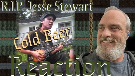 Jesse Stewart Cold Beer Reaction Youtube