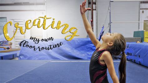 Creating My Own Gymnastics Floor Routine Sariah Sgg Youtube