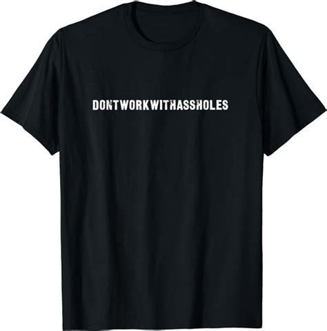 Dont Work With Assholes T Shirt Uk Fashion