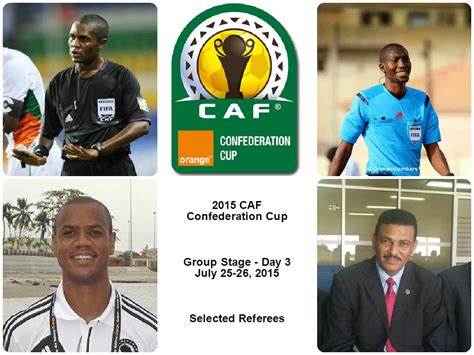 Run by the confederation of african football, the tournament is africa's equivalent of the uefa europa. FIFA Referees News: 2015 CAF Confederation Cup - Group ...