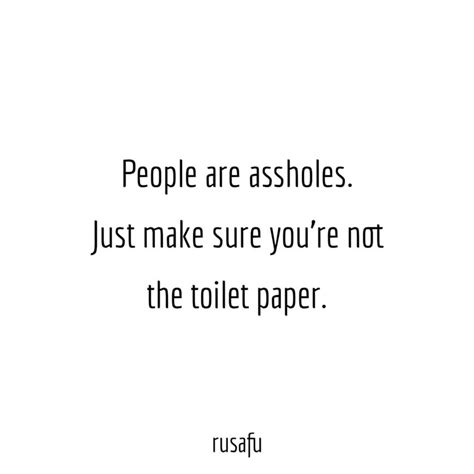 Asshole Quotes Sarcasm Quotes Bitchy Quotes Sarcastic Quotes Funny Sassy Quotes Rude People