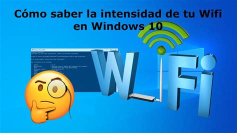 Cómo Saber La Intensidad De Tu Wifi En Windows 10 Youtube