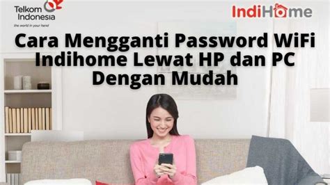 Cara Mudah Mengganti Password Wifi Indihome Via Hp Pc