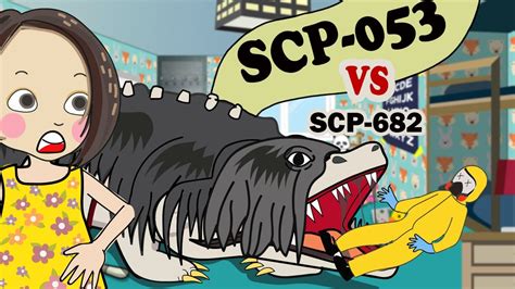 Scp 053 Scp Animation And Scp 053 Vs Scp 682 Youtube