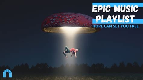 1 Hour Epic Music Powerful Motivational Playlist Hope Can Set You