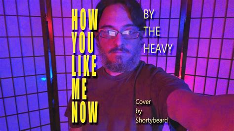 How You Like Me Now The Heavy Cover Youtube