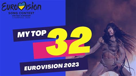 Eurovision 2023 My Top 32 🇸🇪🇮🇱🇦🇹🇬🇧 From Turkiye Youtube