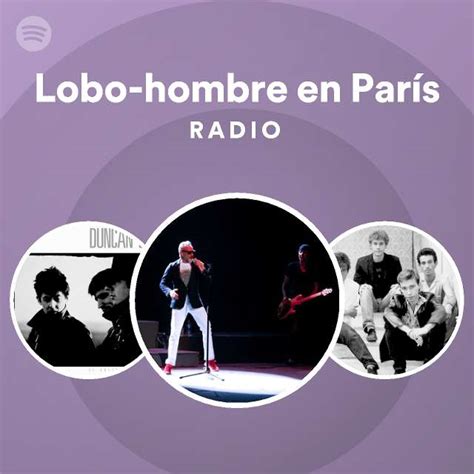 Lobo Hombre En París Radio Playlist By Spotify Spotify