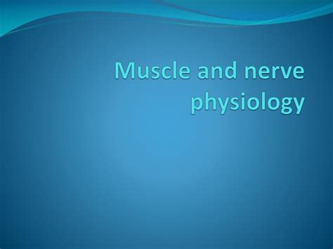 Ppt Muscle And Nerve Physiology Powerpoint Presentation Free