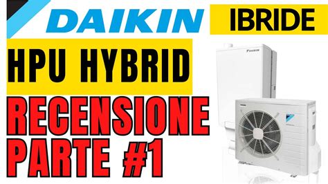 Recensione Caldaia Ibrida Daikin Hpu Hybrid Modelli Installazione