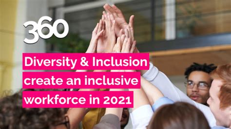 Diversity And Inclusion Create An Inclusive Workforce In 2021 360