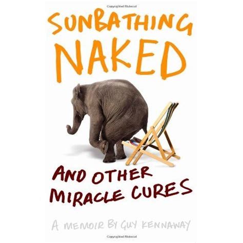 Libro Sunbathing Naked And Other Miracle Cures Guy Kennaway Isbn Comprar En