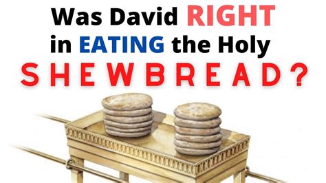 Was David Right In Eating The Holy Shewbread 11 Mins With Pr