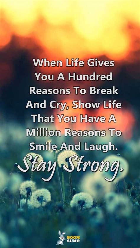 Stay Strong Quotes Life Has Taught Me Million Reasons To Smile And