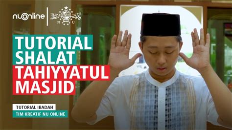 Tata Cara Shalat Tahiyatul Masjid Yang Benar Nu Online Youtube