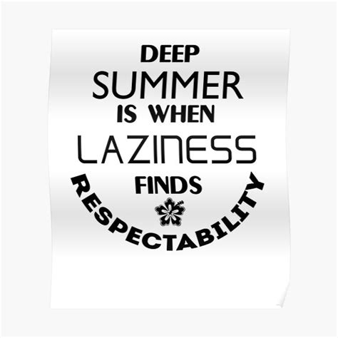 deep summer is when laziness finds respectability poster for sale by alwanmedia redbubble