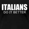 Italians Do It Better T Shirt Spreadshirt