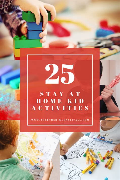 25 Stay At Home Kid Activities Together We Have It All Activities