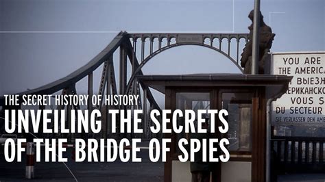 Unveiling The Secrets Of The Bridge Of Spies Youtube