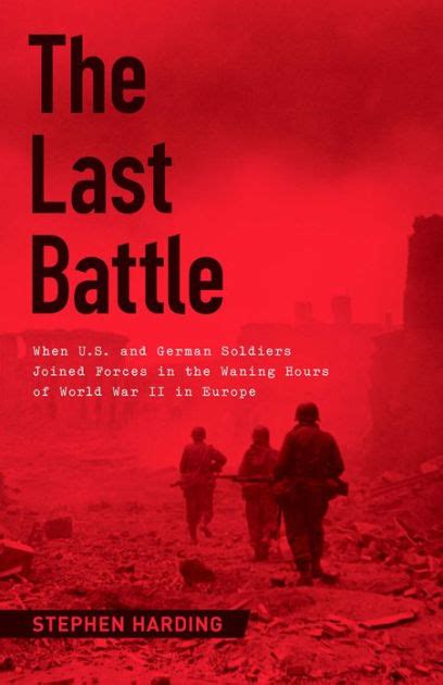 The Last Battle By Stephen Harding Hachette Book Group