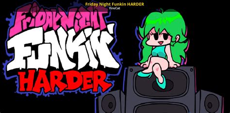 Friday Night Funkin Harder Friday Night Funkin Mods