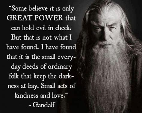 Great quote by Gandalf | Gandalf quotes, Small acts of kindness, The hobbit