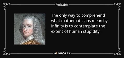 Voltaire Quote The Only Way To Comprehend What Mathematicians Mean By