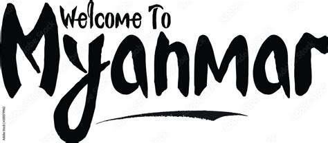 Welcome To Myanmar Country Name Bold Handwritten Calligraphy Black