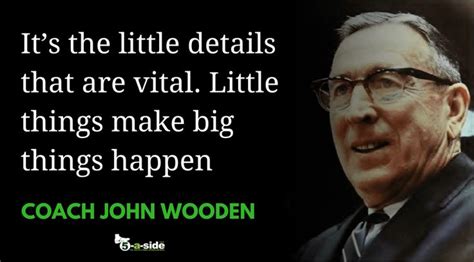 John Wooden Quotes Little Details Preparation Success Achievement