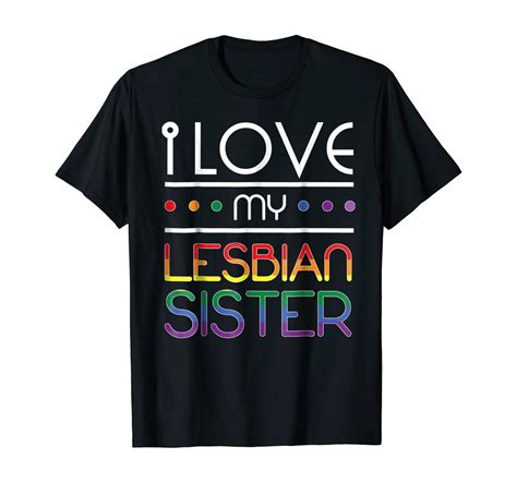 I Love My Lesbian Sister Lgbt Rainbow T Shirt Clothing