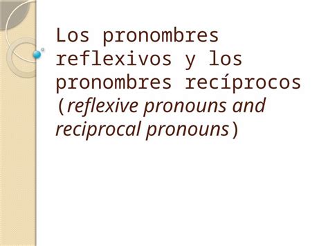Ppt Los Pronombres Reflexivos Y Los Pronombres Rec Procos Reflexive