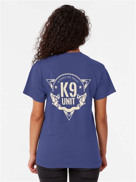 K9 Unit Classic T Shirt By K9printart Classic T Shirts T Shirt K9 Unit
