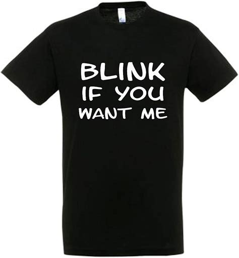 Blink If You Want Me Novelty T Shirt Amazon Co Uk Clothing