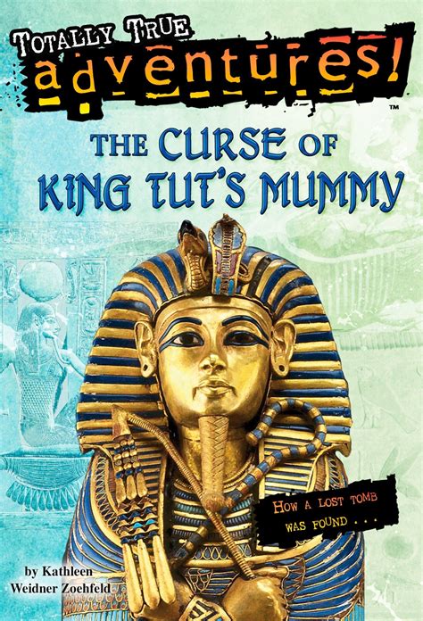 Buy The Curse Of King Tuts Mummy Totally True Adventures How A Lost