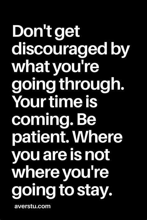 Dont Get Discouraged By What Youre Going Through Your Time Is Coming