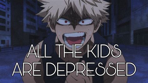 All The Kids Are Depressed Amv —bakugou Katsuki Youtube