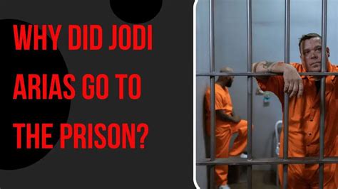 Why Did Jodi Arias Go To The Prison