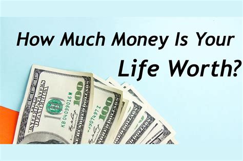 How Much Money Is Your Life Worth?