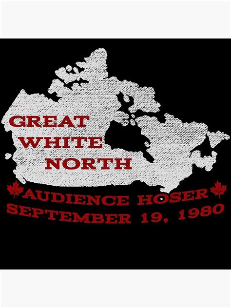 Great White North Were You There Poster For Sale By Latenitemedia