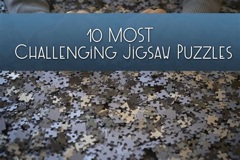 10 Most Challenging Jigsaw Puzzles Adults Can Buy