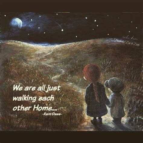 We Are All Just Walking Each Other Home Quotes And Notes