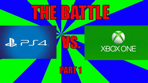 Ps4 Vs Xbox One The Battle Part 1 Youtube