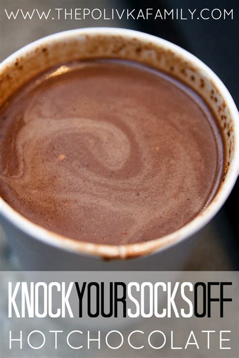 Knock Your Socks Off Hot Chocolate Revived Kitchen