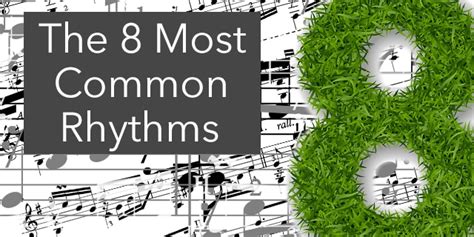 The 8 Most Common Rhythms And How To Simplify Tricky Rhythms In Music