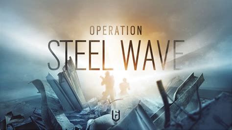 Практический обзор Rainbow Six Siege Operation Steel Wave