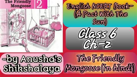 The Friendly Mongoose Ch 2 Of ENGLISH N C E R T CLASS 6